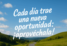 Cada día trae una nueva oportunidad, aprovéchala