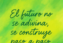 El futuro no se adivina, se construye paso a paso