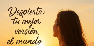Despierta tu mejor versión, el mundo espera lo mejor de ti